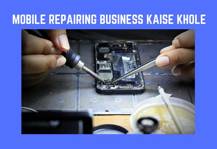 Mobile Repairing Business Kaise Shuru Karein- Business Plan In Hindi