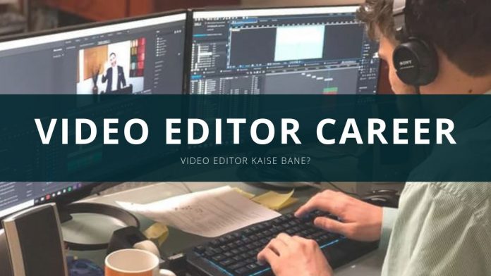 video editor career ki jaankari video editor kaise bane