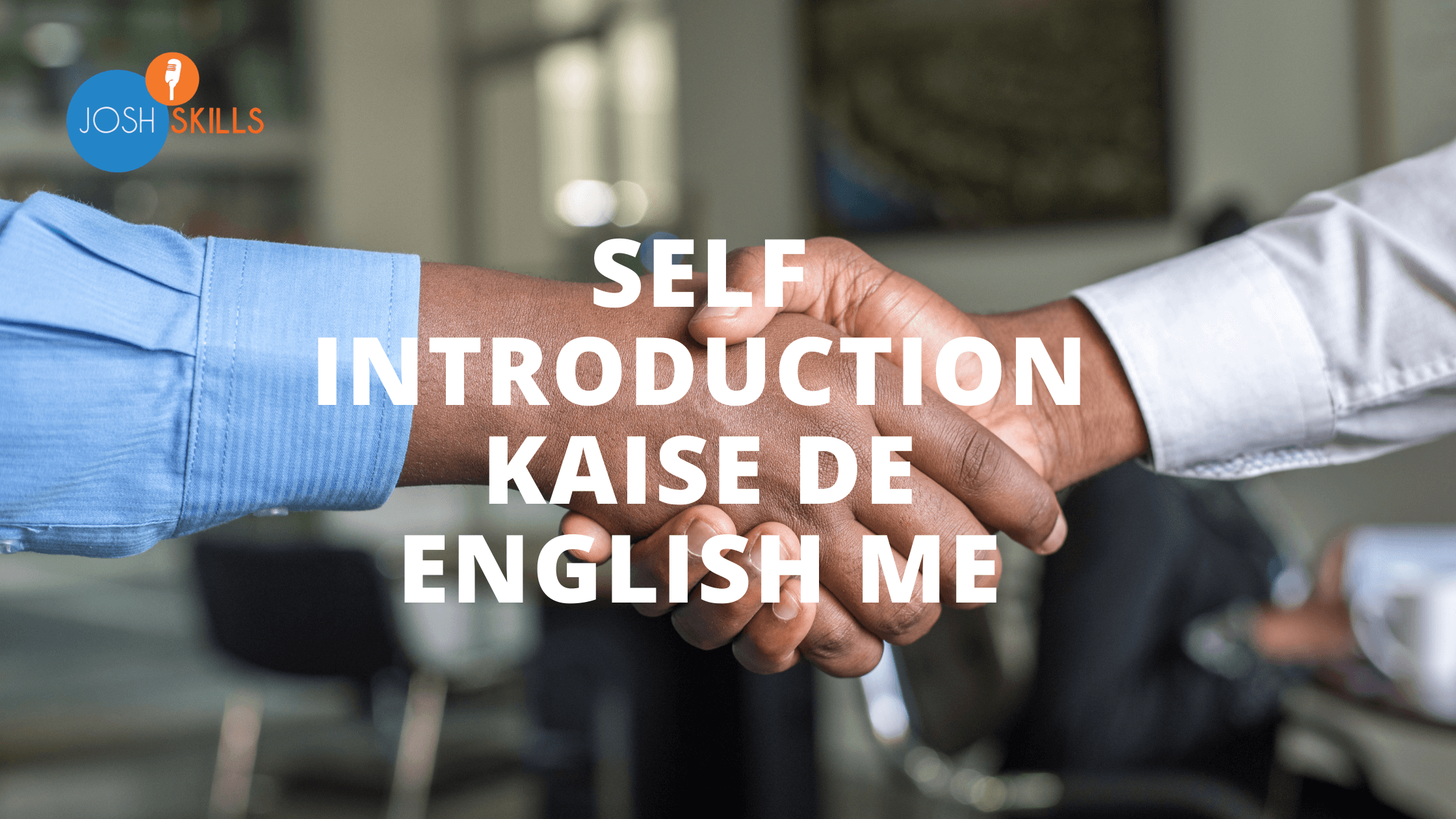 Self Introduction Kaise de English me - Josh कोश